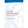 Failure and Prospect: Lazarus and the Rich Man (Luke 16:19-31) in the Context of Luke-Acts