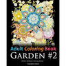 Adult Coloring Book: Garden #2: Coloring Book for Adults Featuring 36 Beautiful Garden and Flower Designs
