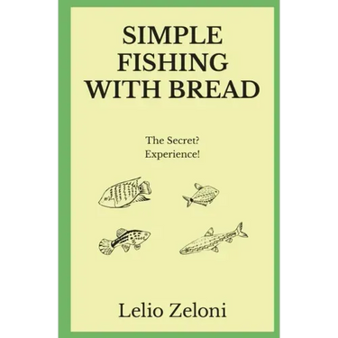 Simple Fishing With Bread: The Secret? Experience!