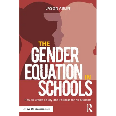 The Gender Equation in Schools: How to Create Equity and Fairness for All Students