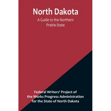 North Dakota: A Guide to the Northern Prairie State