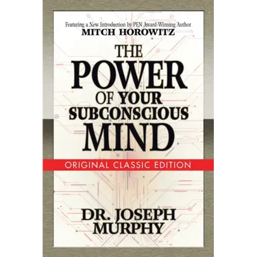 The Power of Your Subconscious Mind (Original Classic Edition)
