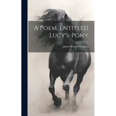 A Poem, Entitled Lucy's-pony