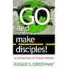 Go and Make Disciples!: An Introduction to Christian Missions