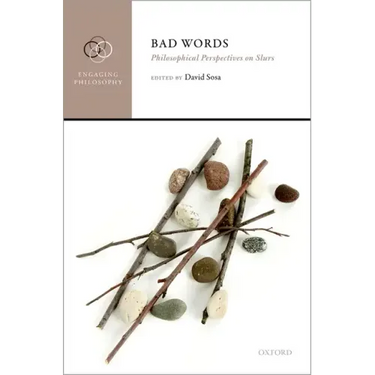 Bad Words: Philosophical Perspectives on Slurs