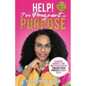 Help! I'm Pregnant With Purpose: Discover, Manifest, and Walk Fearlessly in Your God-Given Purpose Without Delay