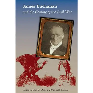 James Buchanan and the Coming of the Civil War