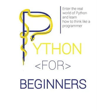 Python for Beginners: Enter the Real World of Python and Learn How to Think Like a Programmer.