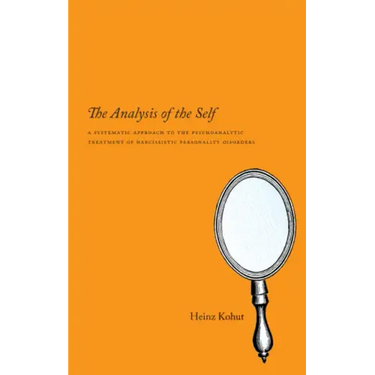 The Analysis of the Self: A Systematic Approach to the Psychoanalytic Treatment of Narcissistic Personality Disorders