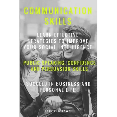 Communication: Communication Skills: Learn Effective Strategies To Improve Your