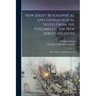 New Jersey Biographical and Genealogical Notes From the Volumes of the New Jersey Archives: With Additions and Supplements