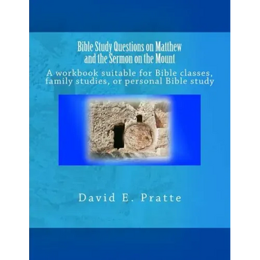 Bible Study Questions on Matthew and the Sermon on the Mount: A workbook suitable for Bible classes, family studies, or personal Bible study