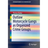 Outlaw Motorcycle Gangs as Organized Crime Groups