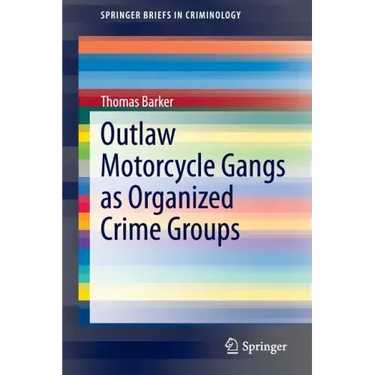Outlaw Motorcycle Gangs as Organized Crime Groups