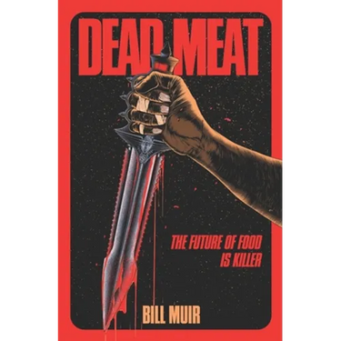 Dead Meat: The Future of Food Is Killer
