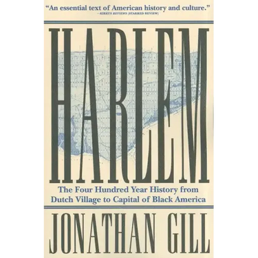 Harlem: The Four Hundred Year History from Dutch Village to Capital of Black America