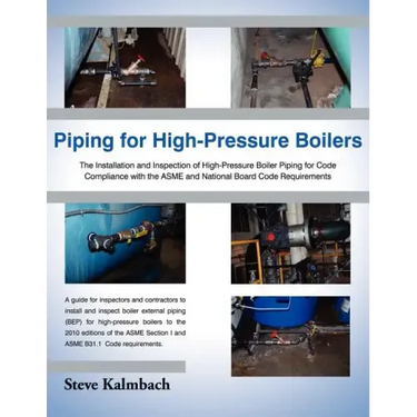 Piping for High-Pressure Boilers: The Installation and Inspection of High-Pressure Boiler Piping for Code Compliance with the Asme and National Board