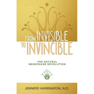 From Invisible To Invincible: The Natural Menopause Revolution