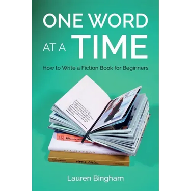 One Word at a Time: How to Write a Fiction Book for Beginners