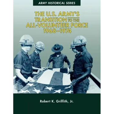 The U.S. Army's Transition to the All-Volunteer Force, 1968-1974
