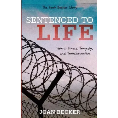 Sentenced to Life: Mental Illness, Tragedy, and Transformation