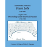 Alexandria, Virginia Town Lots 1749-1801. Together with the Proceedings of the Board of Trustees 1749-1780