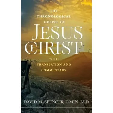 The Chronological Gospel of Jesus Christ: with Translation and Commentary