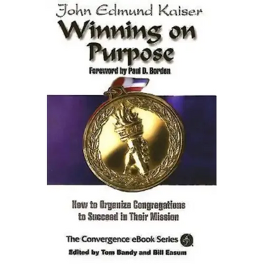 Winning on Purpose: How to Organize Congregations to Succeed in Their Mission