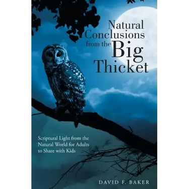Natural Conclusions from the Big Thicket: Scriptural Light from the Natural World for Adults to Share with Kids