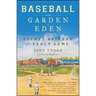 Baseball in the Garden of Eden: The Secret History of the Early Game