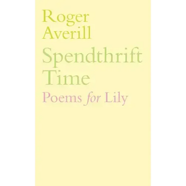 Spendthrift Time: Poems for Lily