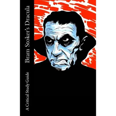 Bram Stoker's Dracula - A Critical Study Guide