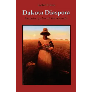 Dakota Diaspora: Memoirs of a Jewish Homesteader