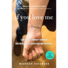 If You Love Me: A Mother's Journey Through Her Daughter's Addiction and Recovery