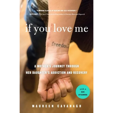 If You Love Me: A Mother's Journey Through Her Daughter's Addiction and Recovery