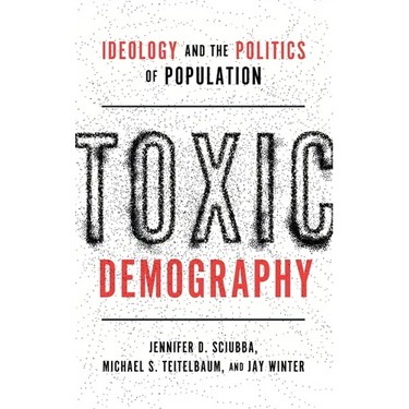 Toxic Demography: Ideology and the Politics of Population