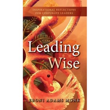 Leading Wise: Inspirational Reflections for Corporate Leaders