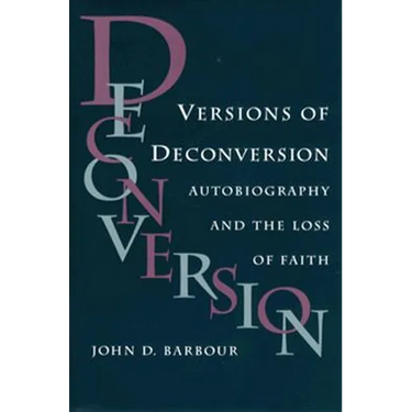 Versions of Deconversion: Autobiography and the Loss of Faith