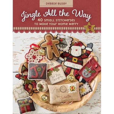 Jingle All the Way: 40 Small Stitcheries to Make Your Home Merry