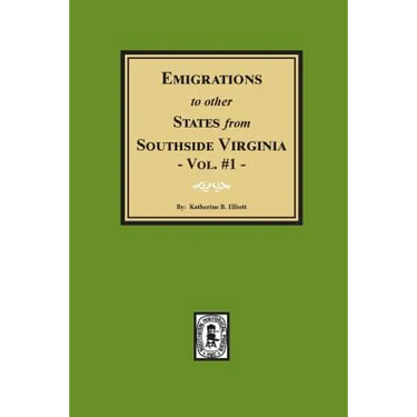 Emigrations to other States from Southside Virginia - Vol. #1