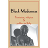 Black Madonnas: Feminism, Religion, and Politics in Italy