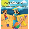 Cool Grandma and Our Awesome Adventure