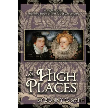 In High Places: The third book of The Tudor Chronicles