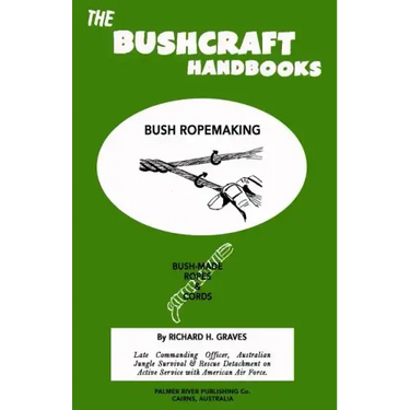 The Bushcraft Handbooks - Bush Ropemaking