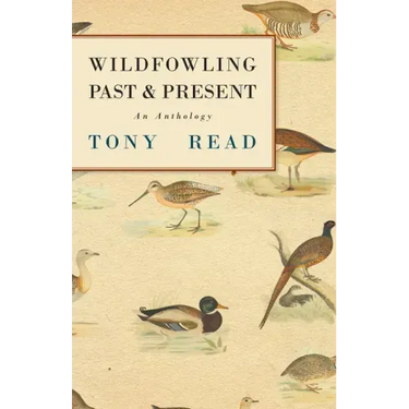 Wildfowling Past & Present - An Anthology