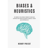 BIASES and HEURISTICS: The Complete Collection of Cognitive Biases and Heuristics That Impair Decisions in Banking, Finance and Everything El