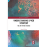 Understanding Space Strategy: The Art of War in Space
