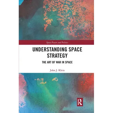 Understanding Space Strategy: The Art of War in Space