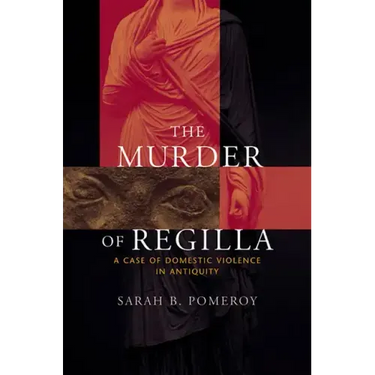The Murder of Regilla: A Case of Domestic Violence in Antiquity