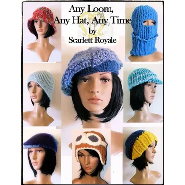 Any Loom, Any Hat, Any Time: Loom Knitting Hats